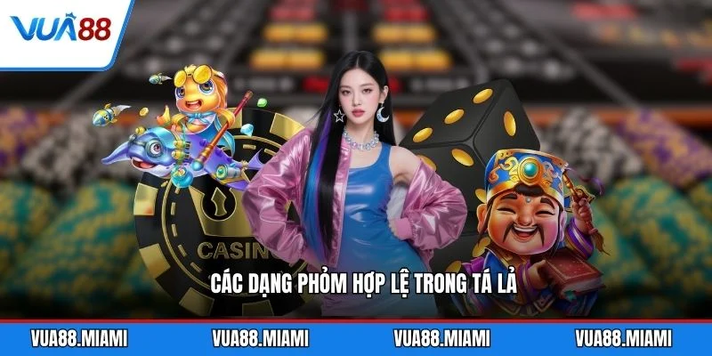 Hạ Phỏm Là Gì - Bí Kíp Thắng Lớn Cho Tân Thủ 2 Các dạng phỏm hợp lệ trong tá lả