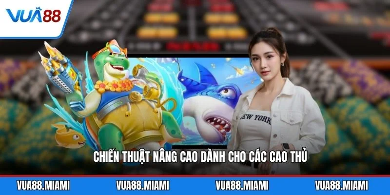 Chiến thuật nâng cao dành cho các cao thủ