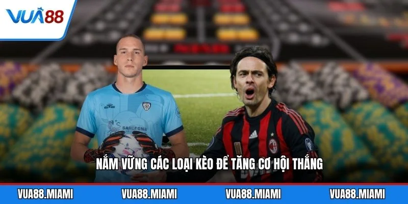 Thể Thao 6 Nắm vững các loại kèo để tăng cơ hội thắng