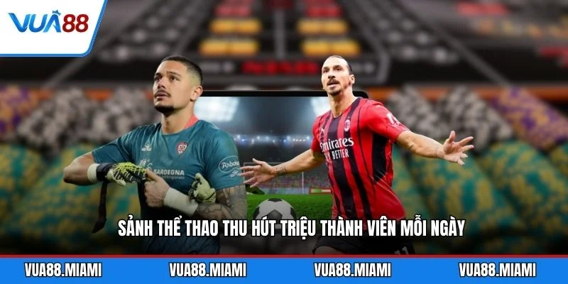Thể Thao 4 Sảnh thể thao thu hút triệu thành viên mỗi ngày